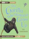 The Gorilla Who Wanted to Grow Up (MP3)
